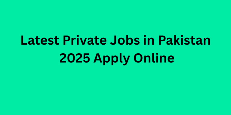 Latest Private Jobs in Pakistan 2025 Apply Online