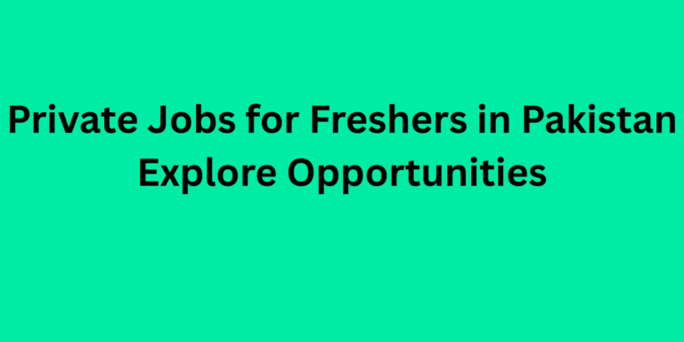Private Jobs for Freshers in Pakistan Explore Opportunities