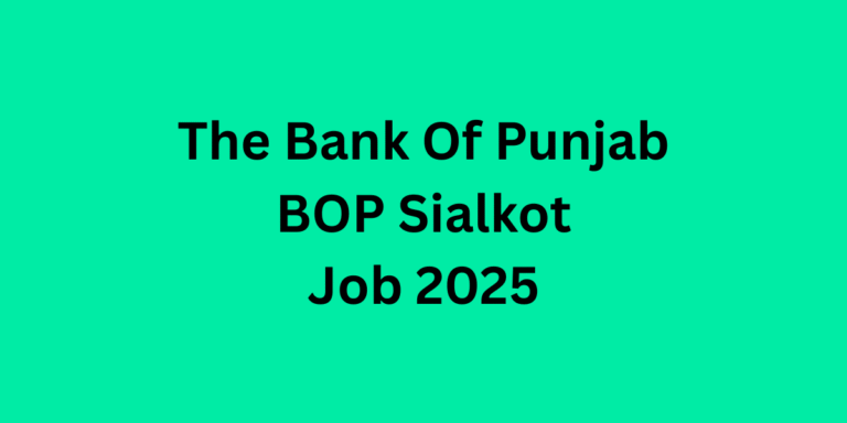 The Bank Of Punjab BOP Sialkot Job 2025