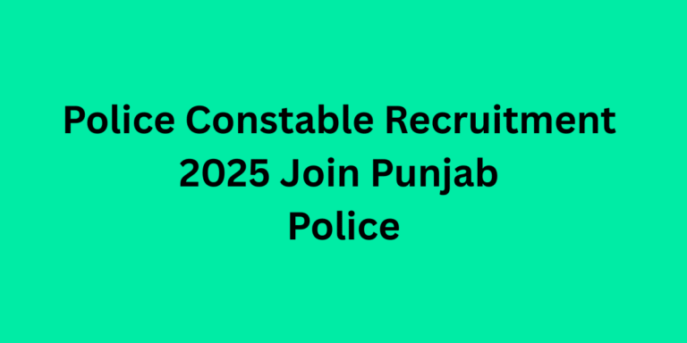 Police Constable Recruitment 2025 Join Punjab Police