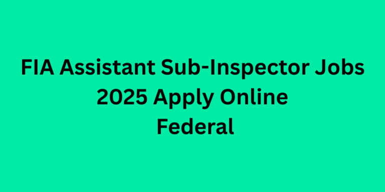 FIA Assistant Sub Inspector Jobs 2025 Apply Online Federal