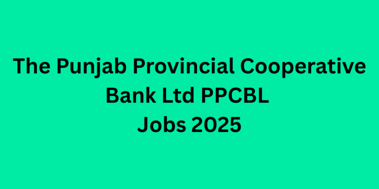 The Punjab Provincial Cooperative Bank Ltd PPCBL Jobs 2025