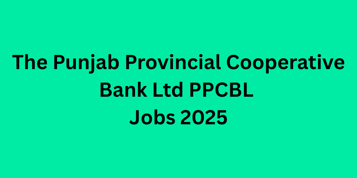 The Punjab Provincial Cooperative Bank Ltd PPCBL Jobs 2025
