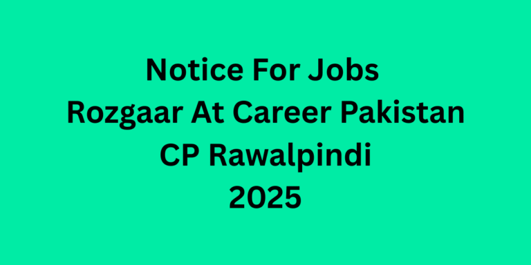 Notice For Jobs Rozgaar At Career Pakistan CP Rawalpindi
